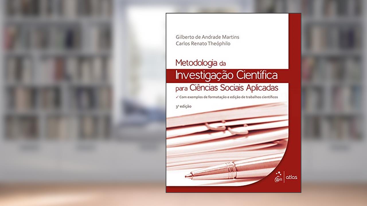 Capa de Metodologia da Investigação Científica para Ciências Sociais Aplicadas, do autor Gilberto de Andrade Martins; Carlos Renato Theóphilo