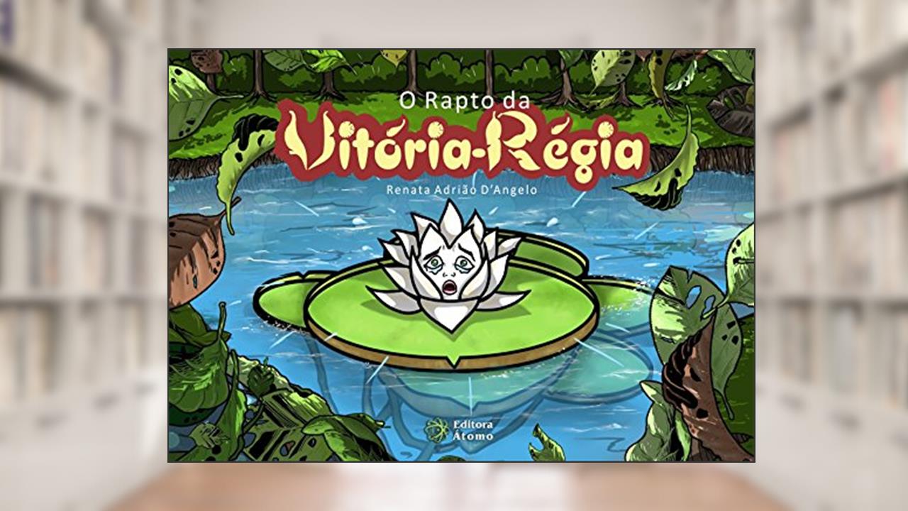 Capa de O Rapto da Vitória-Régia, do autor Renata Adrião D'Angelo