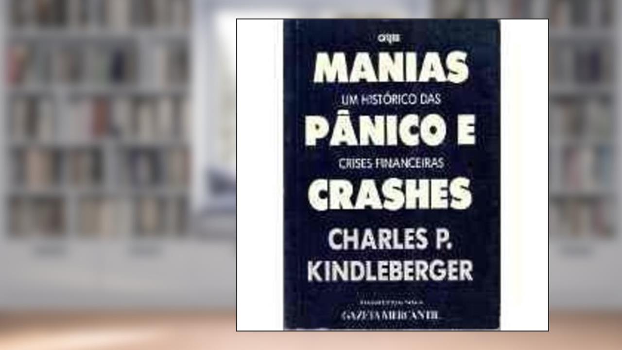Capa de Manias, pânico e crashes: um histórico das crises financeiras, do autor Charles Poor Kindleberger