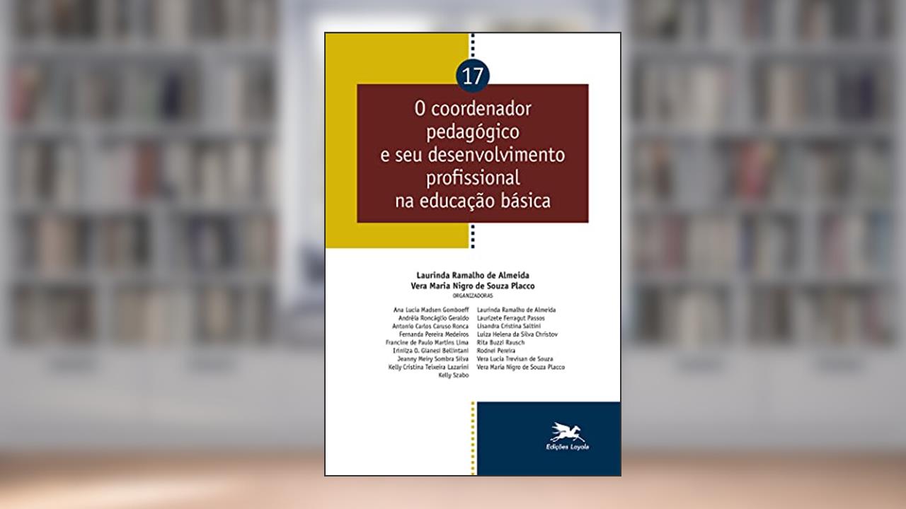 O Coordenador pedagógico e seu desenvolvimento profissional na educação básica - Vol. 17, do autor Vera Maria Nigro de Souza Placco; Laurinda Ramalho de Almeida