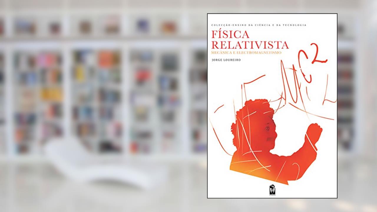 Capa de Física Relativista. Mecânica e Electromagnetismo, do autor Jorge Loureiro