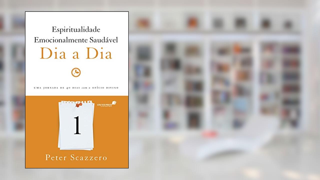 Capa de Espiritualidade emocionalmente saudável dia a dia: uma Jornada de 40 Dias com o Ofício Divino, do autor Peter Scazzero