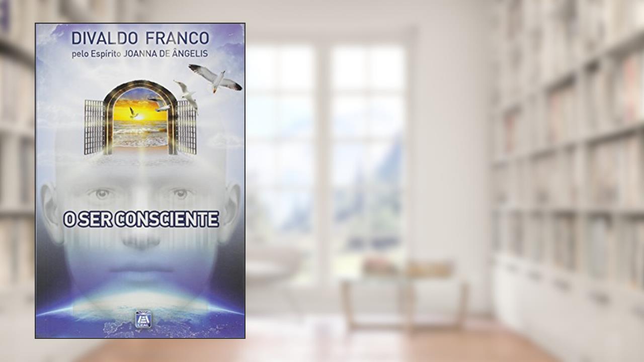 Capa de O Ser Consciente, do autor Divaldo Pereira Franco; Joanna de Ângelis