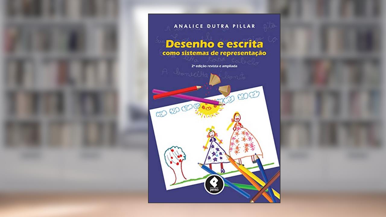 Desenho e Escrita como Sistemas de Representação, do autor Analice Dutra Pillar