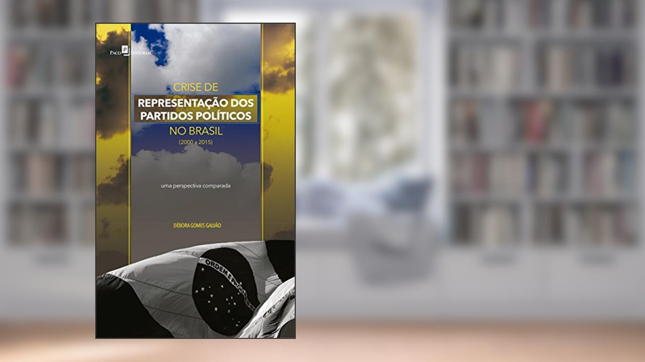 Capa de Crise de Representação dos Partidos Políticos no Brasil (2000 a 2015), do autor Débora Gomes Galvão