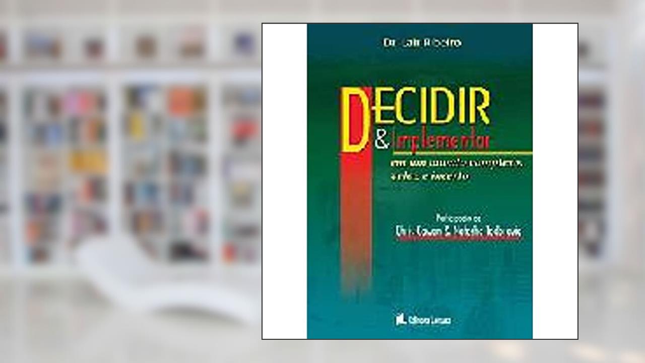 Capa de Decidir e Implantar. Em um Mundo Complexo Veloz e Incerto, do autor Lair Ribeiro