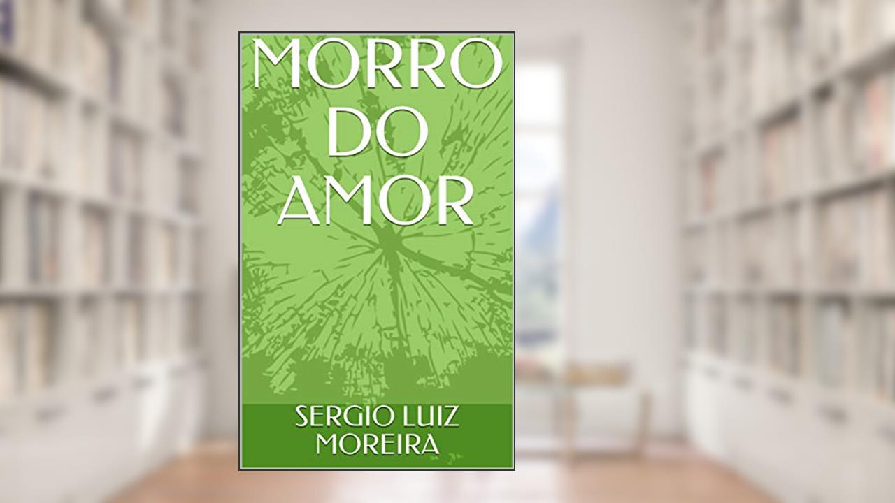 Capa de MORRO DO AMOR, do autor SERGIO LUIZ MOREIRA