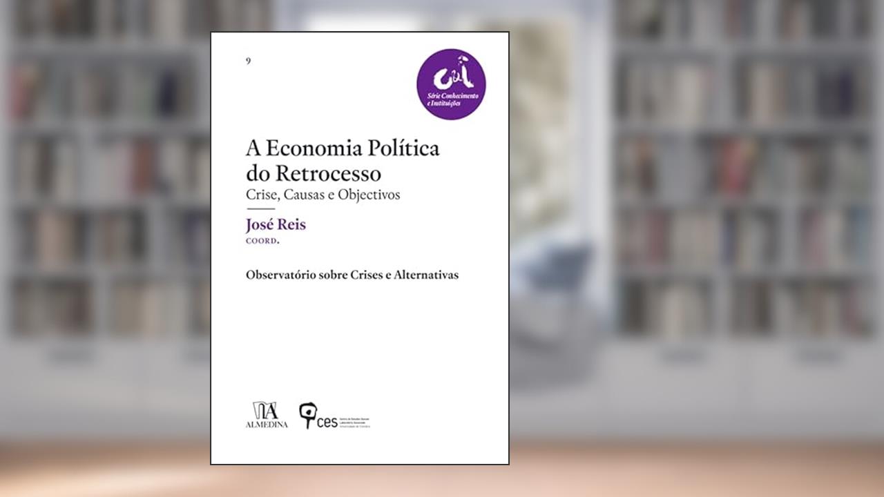 Capa de A Economia Política do Retrocesso, do autor José Reis