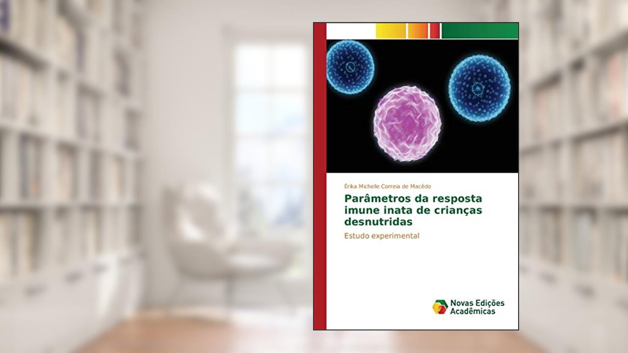 Capa de Parâmetros da resposta imune inata de crianças desnutridas: Estudo experimental, do autor Correia de Macêdo Érika Michelle