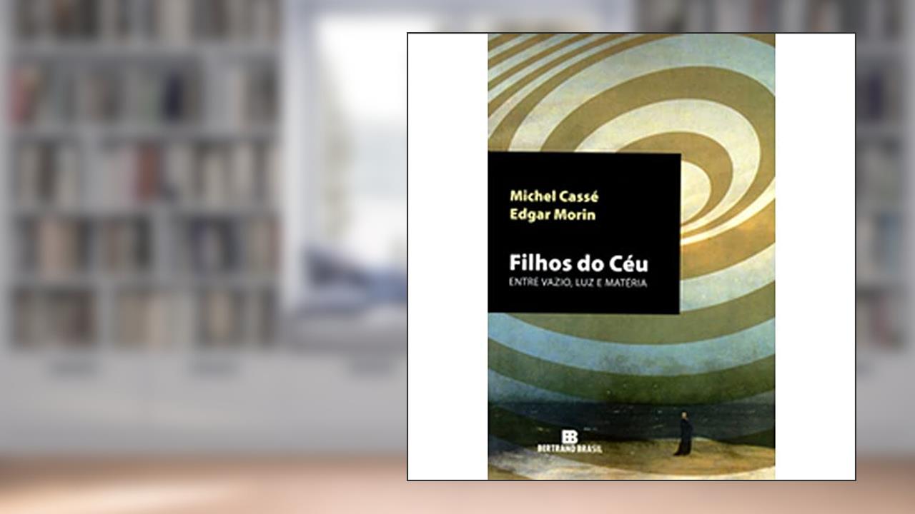 Capa de Filhos do Céu, do autor Michel Cassé; Edgar Morin