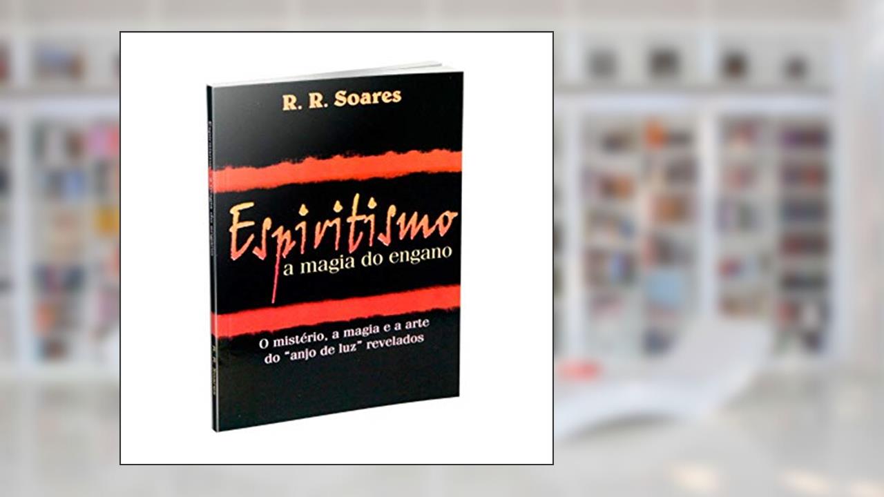 Capa de Espiritismo a Magia do Engano, do autor R. R. Soares