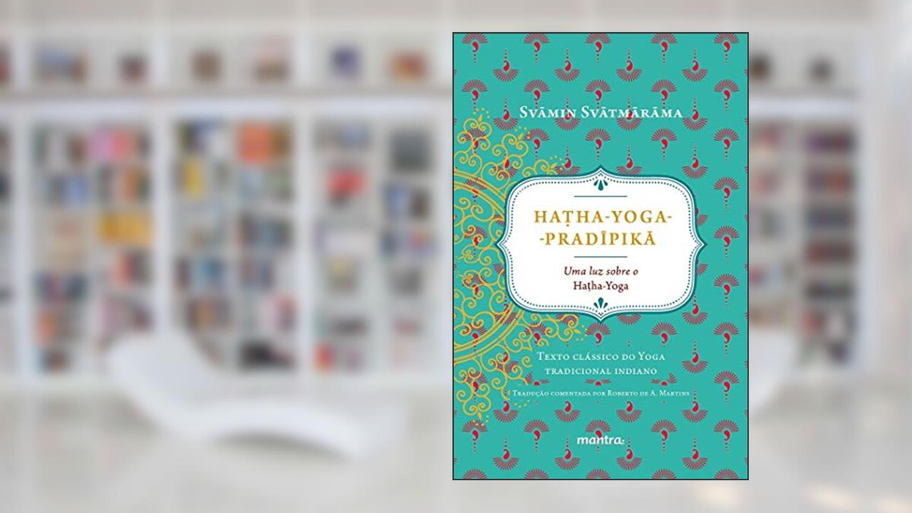 Capa de Ha?ha-Yoga-Pradipika: Uma luz sobre o Hatha-Yoga, do autor Svamin Svatmarama