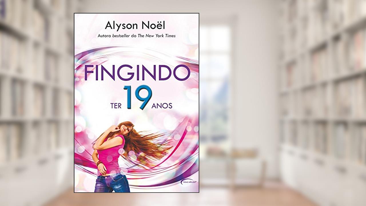 Capa de FINGINDO TER 19 ANOS, do autor ALYSON NOEL