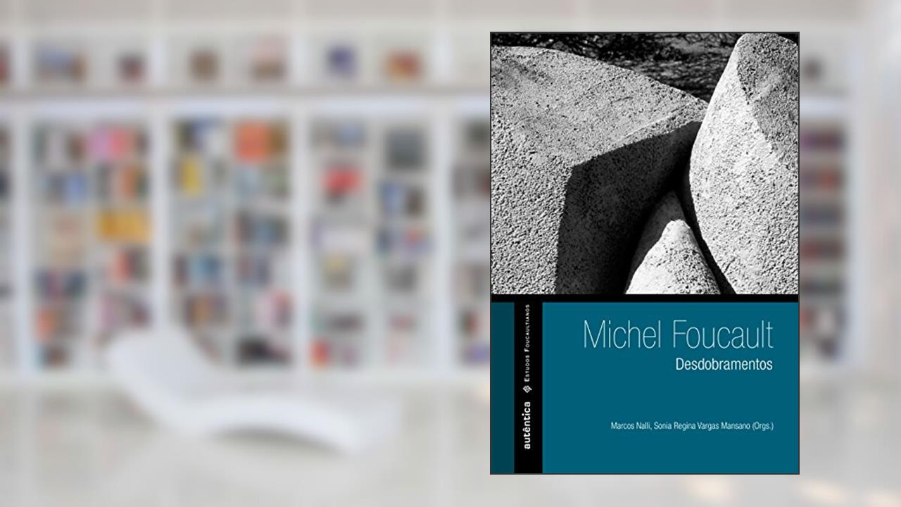 Capa de Michel Foucault - desdobramentos, do autor Marcos Nalli; Sonia Regina Vargas Mansano