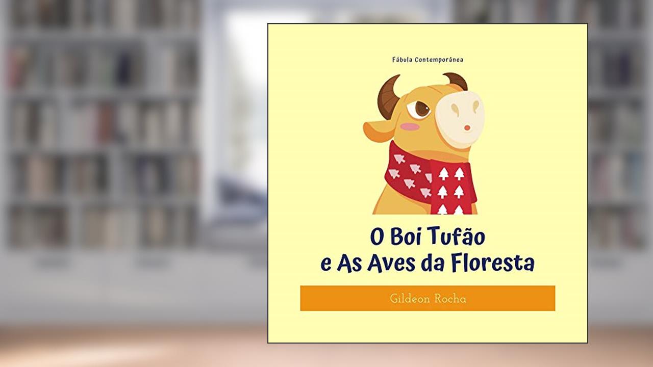 O Boi Tufão e As Aves da Floresta (Fábulas Contemporâneas), do autor Gildeon Rocha