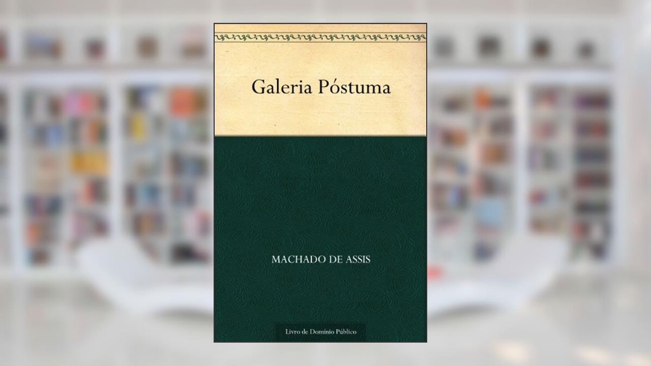Galeria Póstuma, do autor Machado de Assis