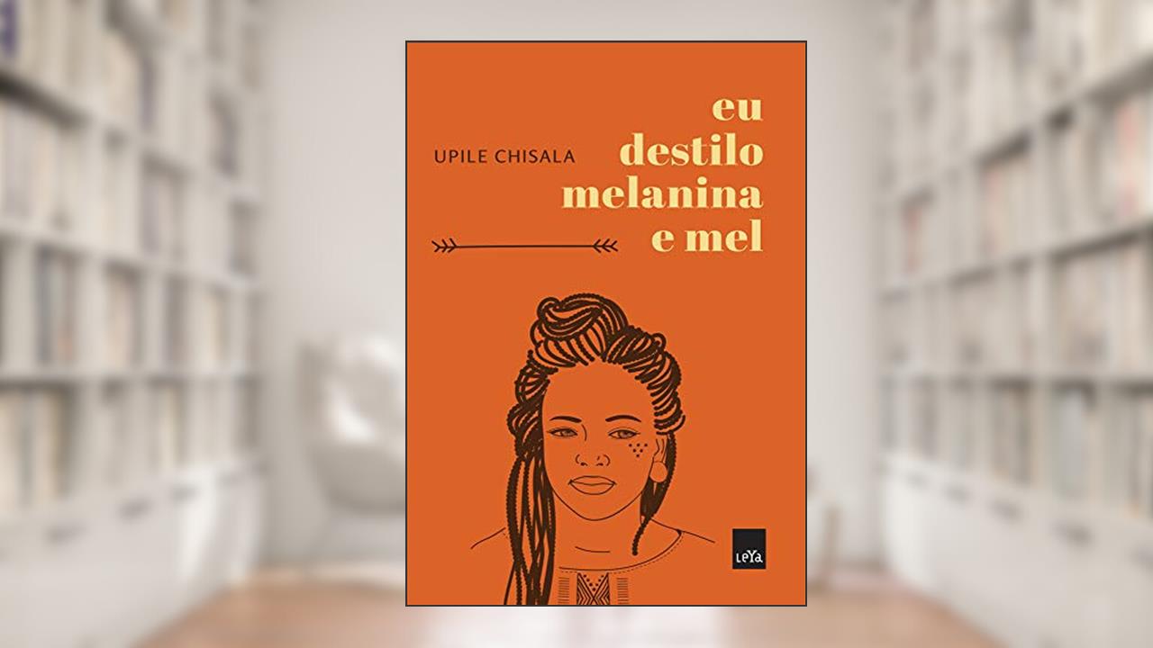 Eu destilo melanina e mel, do autor Upile Chisala