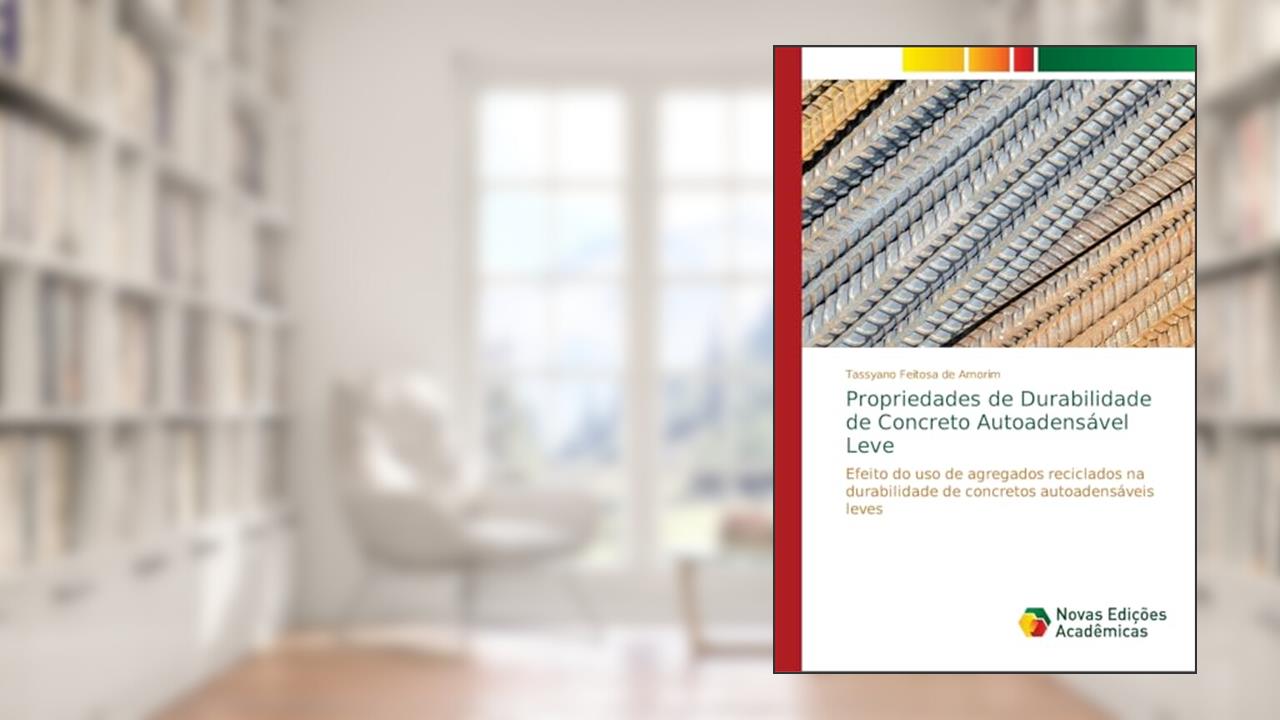 Capa de Propriedades de Durabilidade de Concreto Autoadensável Leve: Efeito do uso de agregados reciclados na durabilidade de concretos autoadensáveis leves, do autor Tassyano Feitosa de Amorim