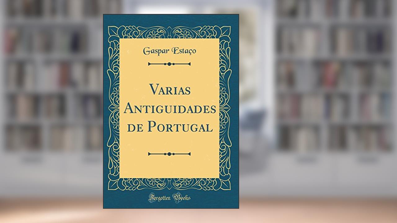 Capa de Varias Antiguidades de Portugal (Classic Reprint), do autor Gaspar Estaço