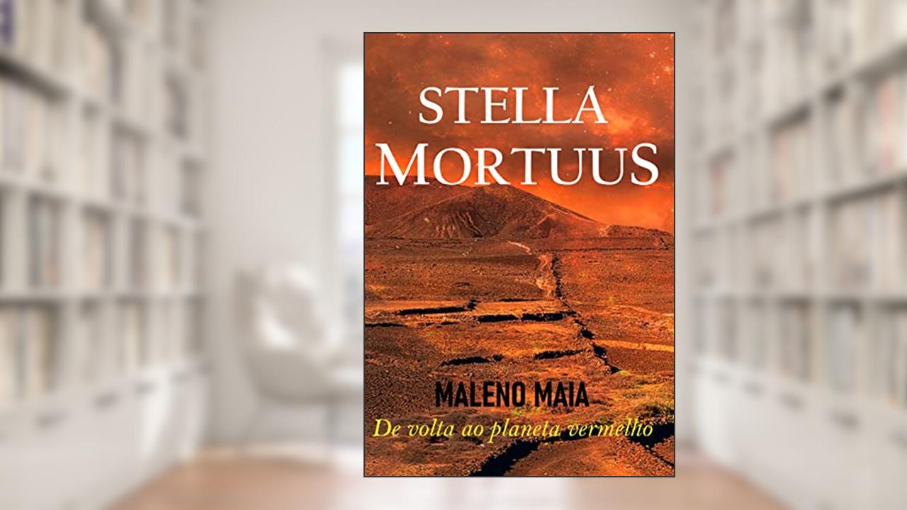 Capa de STELLA MORTUUS: De volta ao planeta vermelho, do autor Maleno Maia