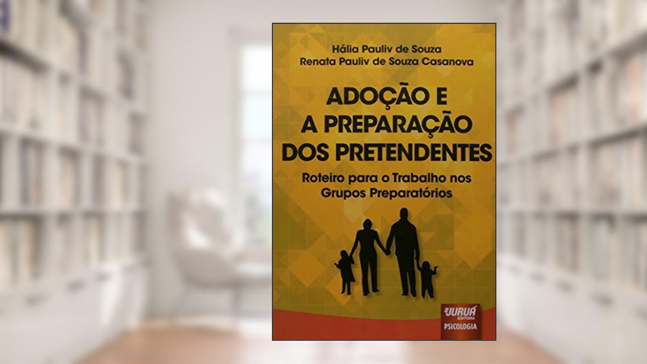 Capa de Adoção e a Preparação dos Pretendentes - Roteiro para o Trabalho nos Grupos Preparatórios, do autor Hália Pauliv de Souza; Renata Pauliv de Souza Casanova