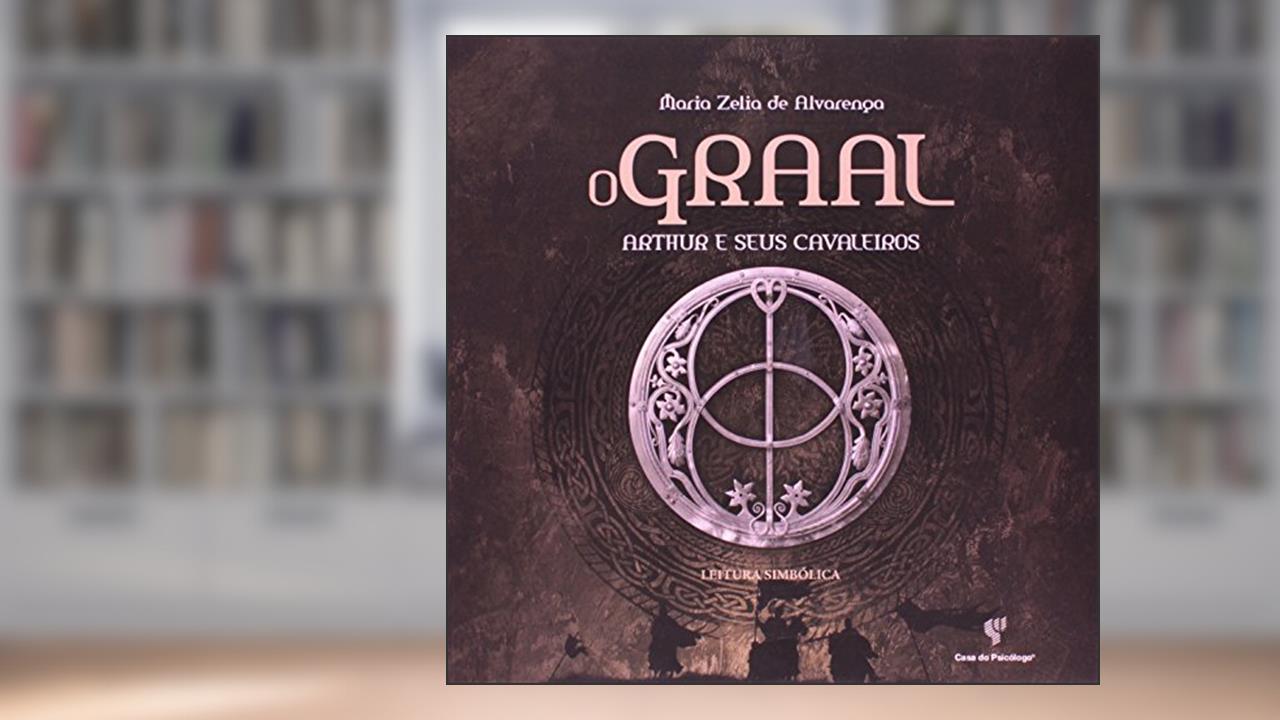Capa de O Graal: Arthur e Seus Cavaleiros - Leitura Simbólica, do autor Maria Zelia de Alvaranga