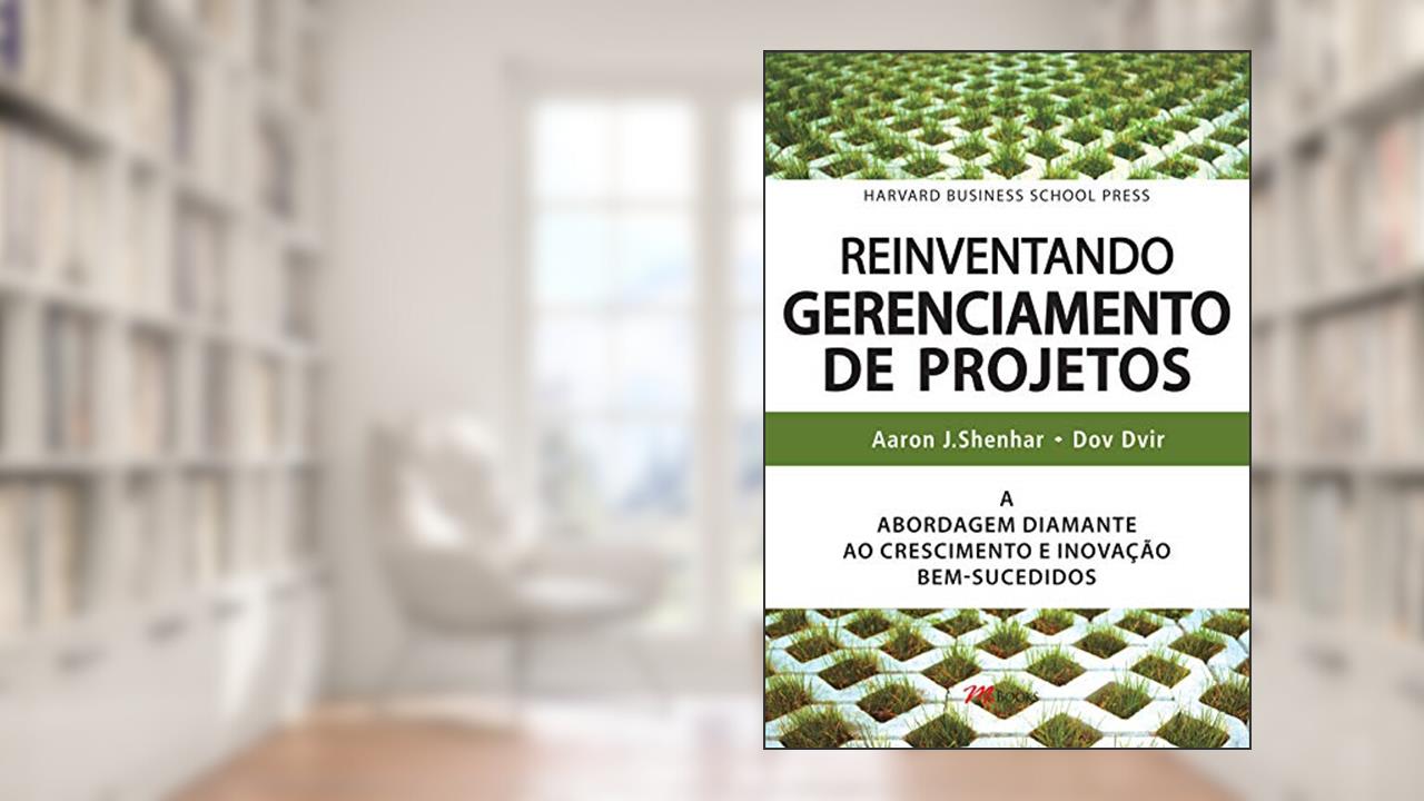 Capa de Reinventando Gerenciamento de Projetos: a Abordagem Diamante ao Crescimento e Inovação Bem-sucedidos, do autor Aaron J. Shenhar; Dov Dvir