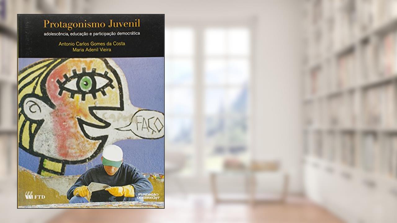 Capa de Protagonismo Juvenil, do autor Antonio Carlos Gomes da Costa; Maria Adenil Vieira