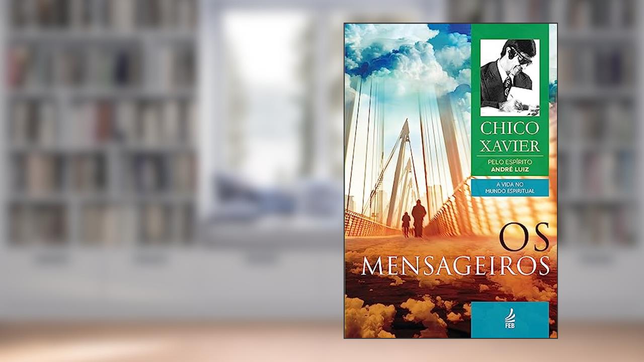 Capa de Os Mensageiros: Coleção A vida no mundo espiritual - livro 2, do autor Francisco Cândido Xavier; André Luiz