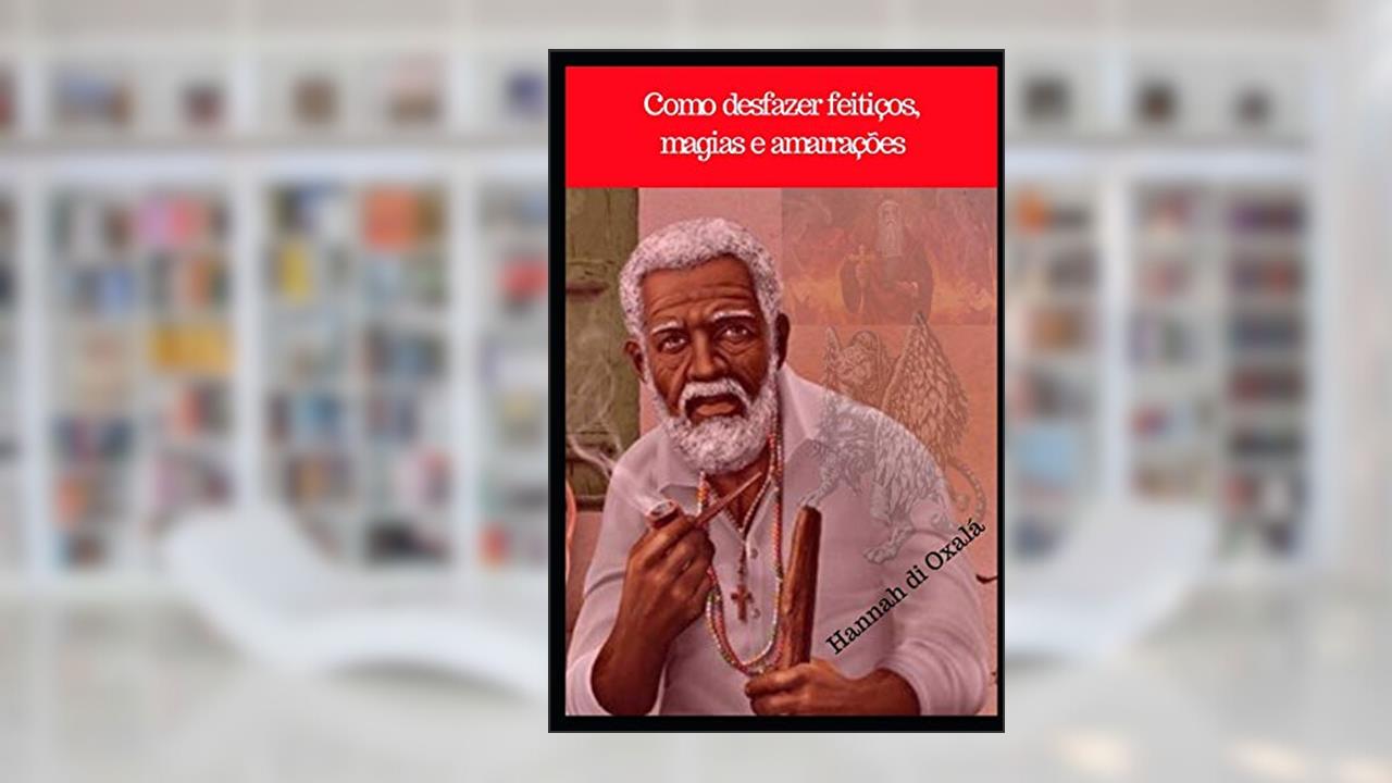 Capa de Como desfazer feitiços, magias e amarrações, do autor Mago Sidrak Yan; Hannah Di Oxala