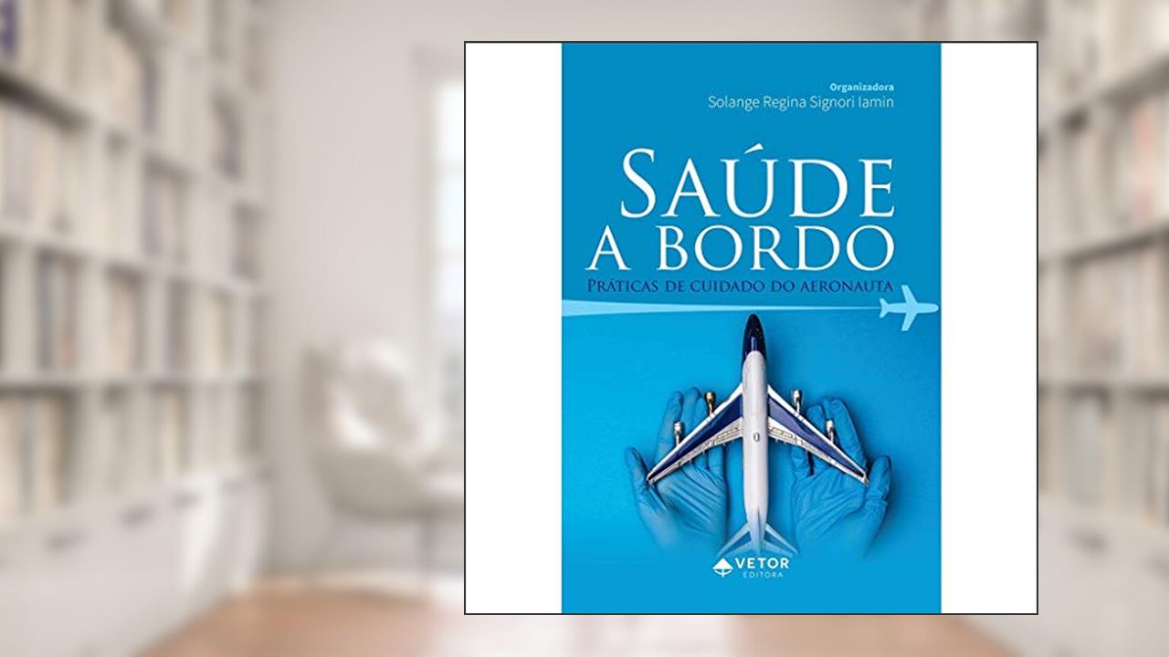 Capa de Saude a Bordo Praticas de Cuidado do Aeronauta, do autor Solange Regina Signori Iamin