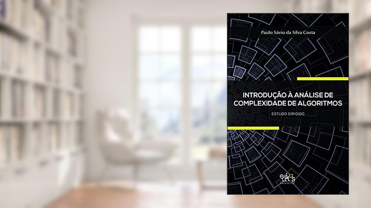 Capa de Introdução à Análise de Complexidade de Algoritmos: Estudo Dirigido, do autor Paulo Sávio da Silva Costa