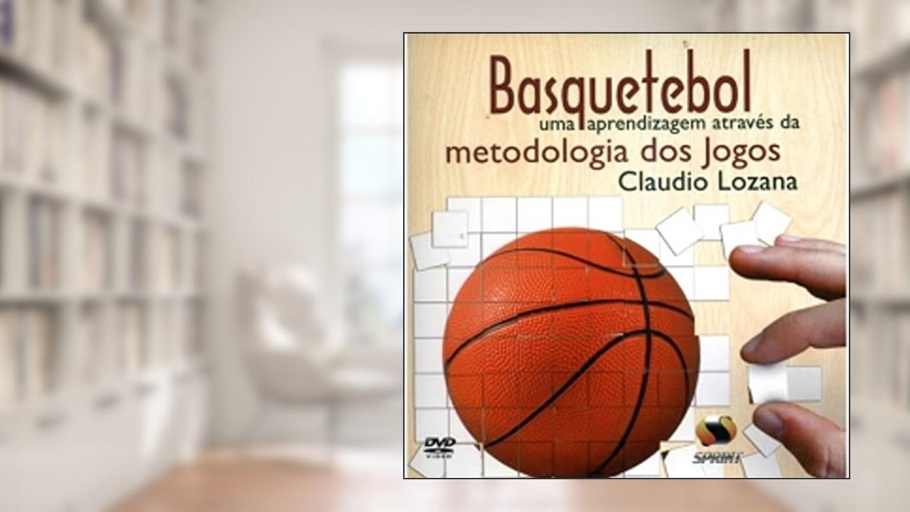 Capa de Basquetebol Uma Aprendizagem Através Da Metodologia Dos Jogos - Livro Virtual, do autor Claudio Lozana