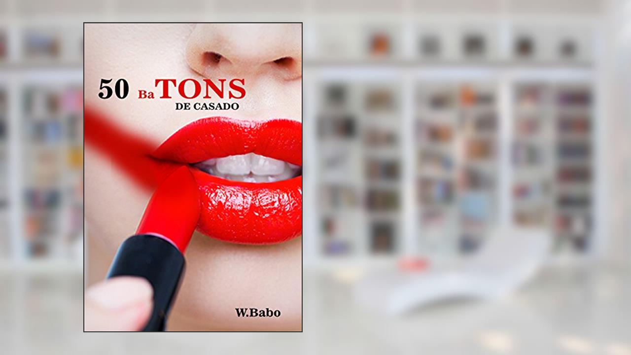 Capa de 50 BATONS DE CASADO: UMA APIMENTADA NO SEU AMOR,UMA META!, do autor well babo
