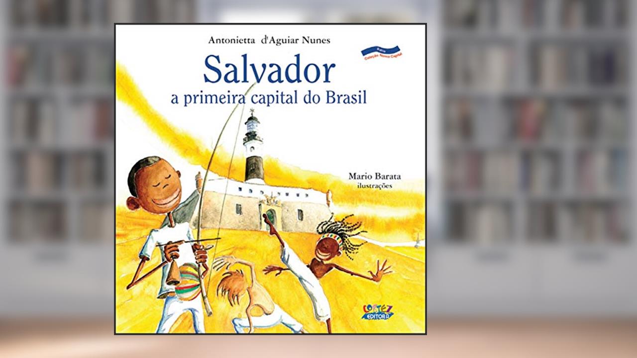 Capa de Salvador: a primeira capital do Brasil, do autor Antonietta D Nunes