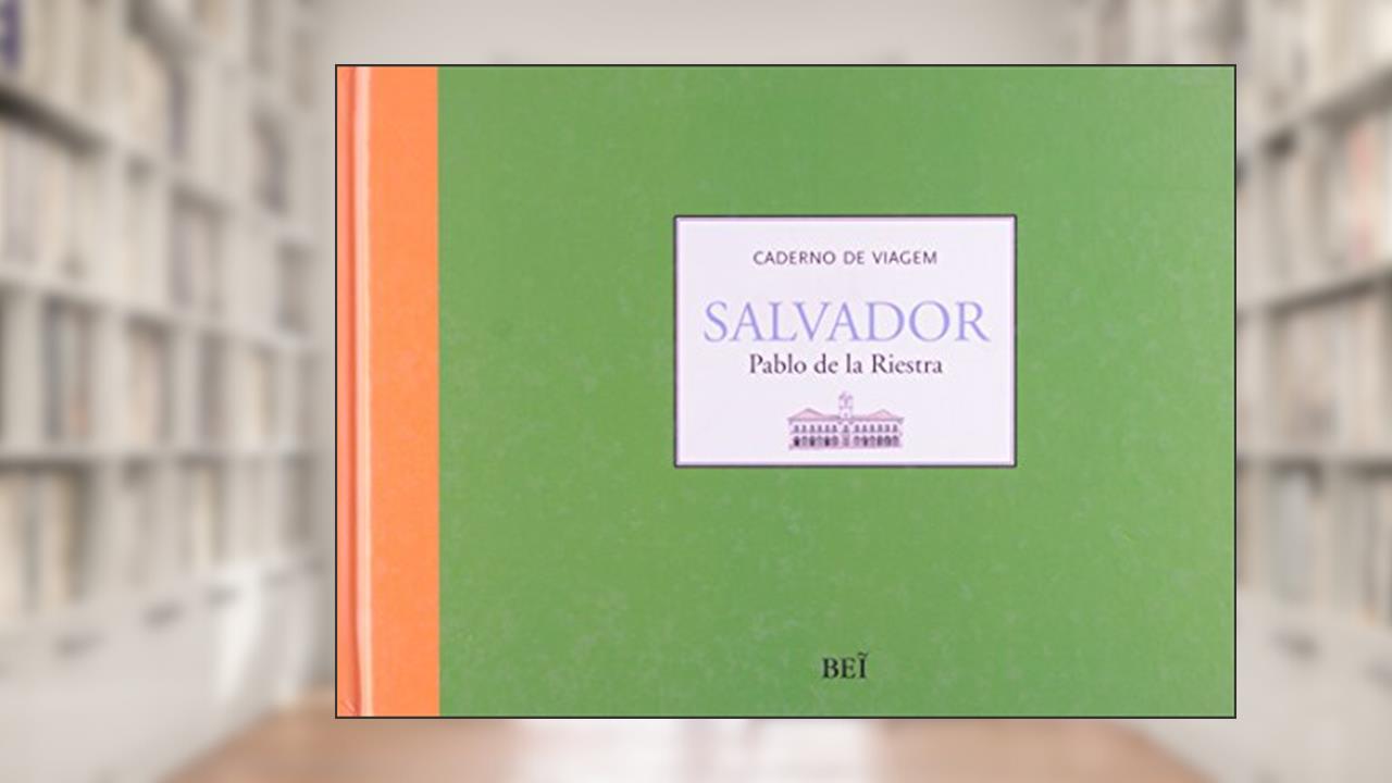 Capa de Caderno de Viagem. Salvador, do autor Pablo de la Riestra