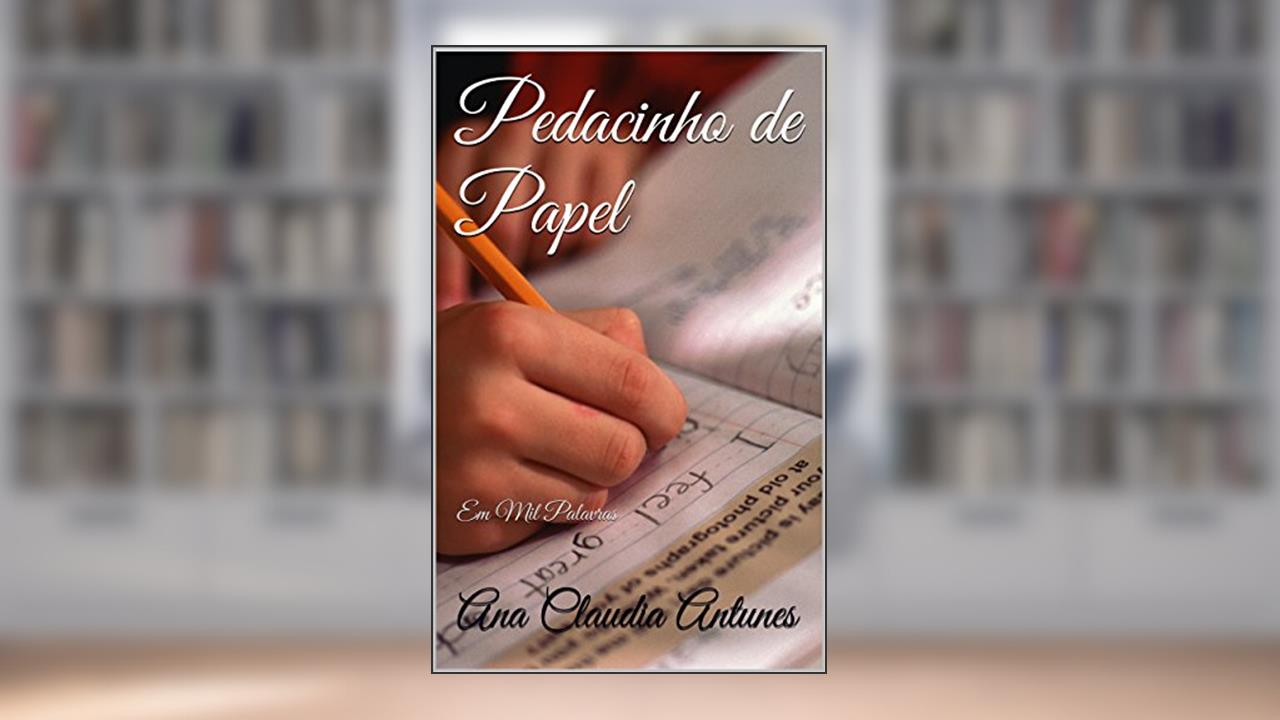 Capa de Pedacinho de Papel: Em Mil Palavras, do autor Ana Claudia Antunes