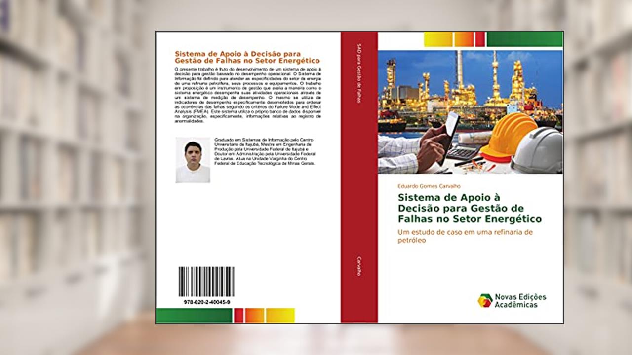Capa de Sistema de Apoio à Decisão para Gestão de Falhas no Setor Energético: Um estudo de caso em uma refinaria de petróleo, do autor Eduardo Gomes Carvalho