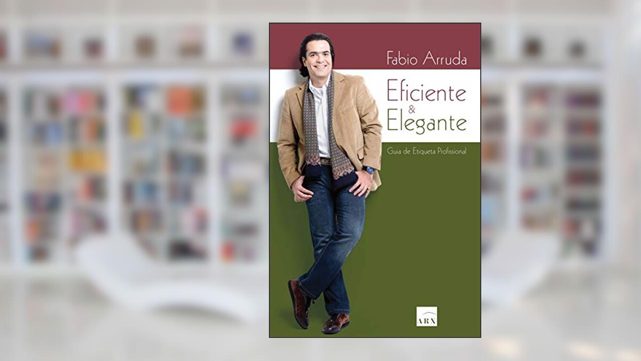 Capa de Eficiente e elegante: Guia de etiqueta profissional, do autor Fabio Arruda