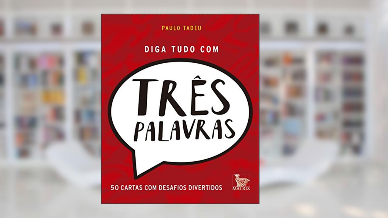 Capa de Diga tudo com três palavras, do autor Paulo Tadeu