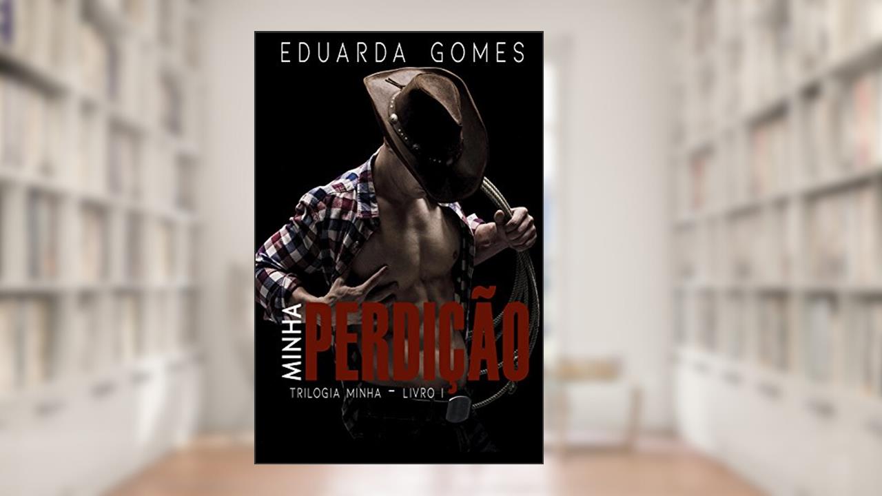 Minha Perdição (Trilogia Minha Livro 1), do autor EDUARDA GOMES