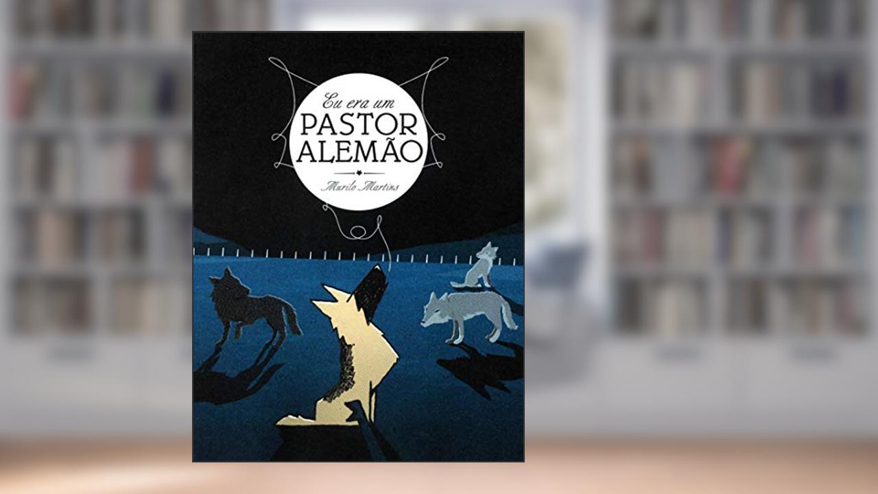 Capa de Eu era um Pastor Alemão, do autor Murilo Martins