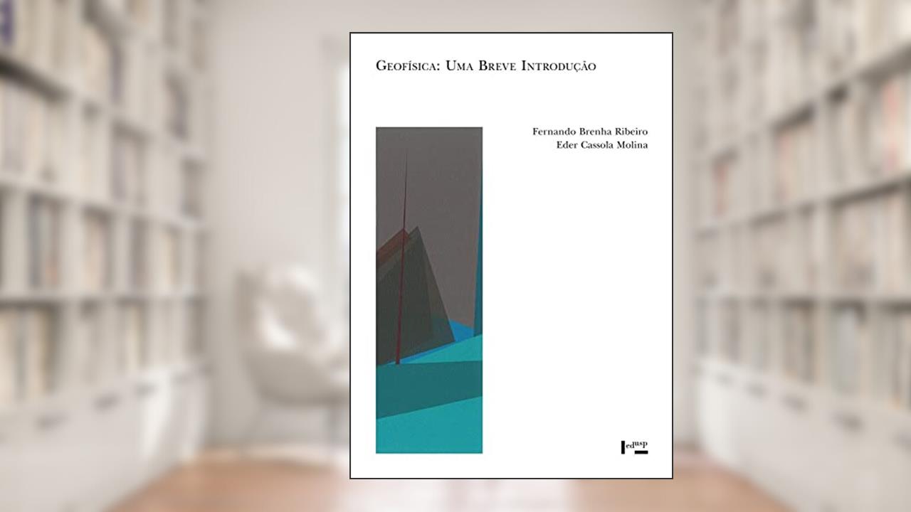 Geofísica: uma Breve Introdução, do autor Fernando Brenha Ribeiro; Eder Cassola Molina