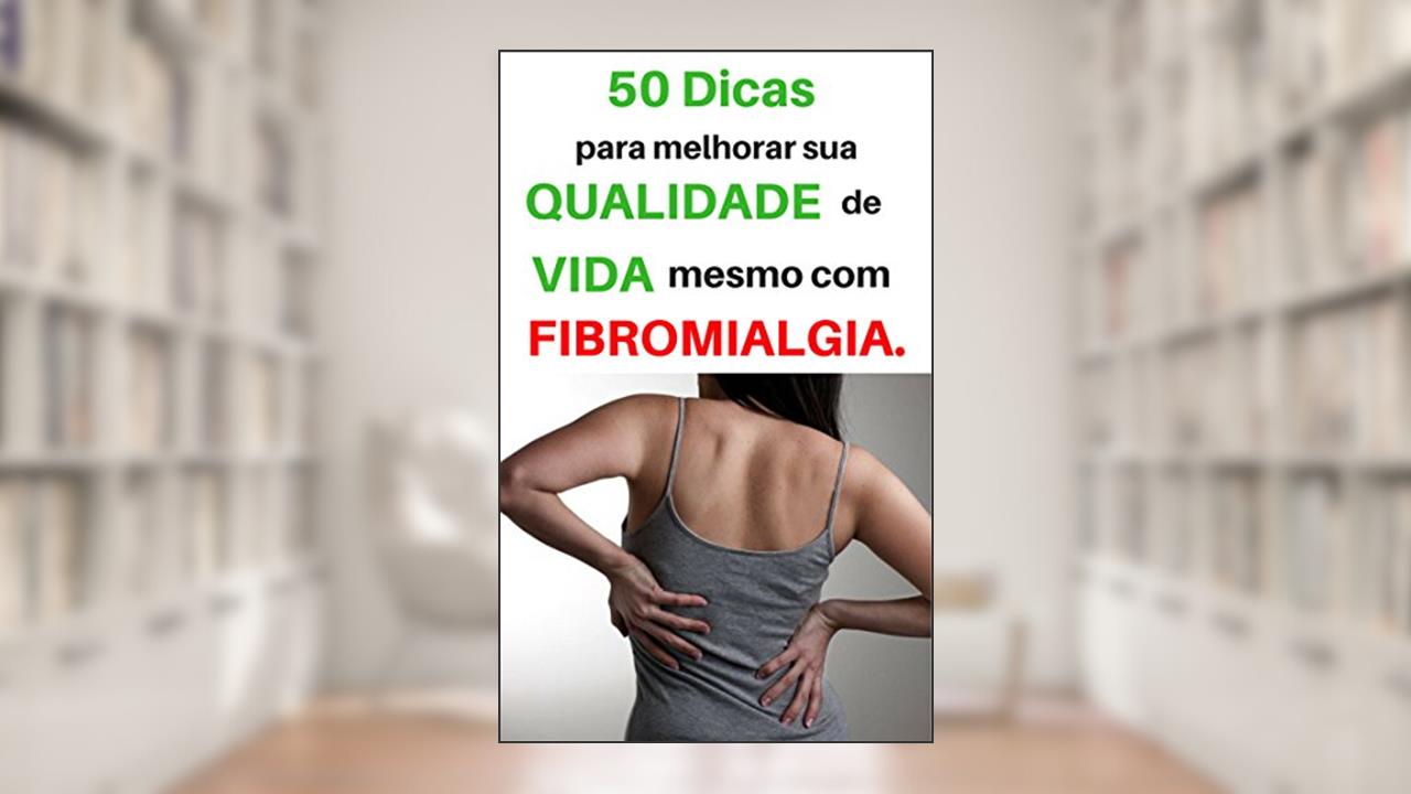 Capa de 50 Dicas para melhorar sua qualidade de vida, mesmo com Fibromialgia : Como Tratar a Fibromialgia, do autor Convivendo com a Fibro