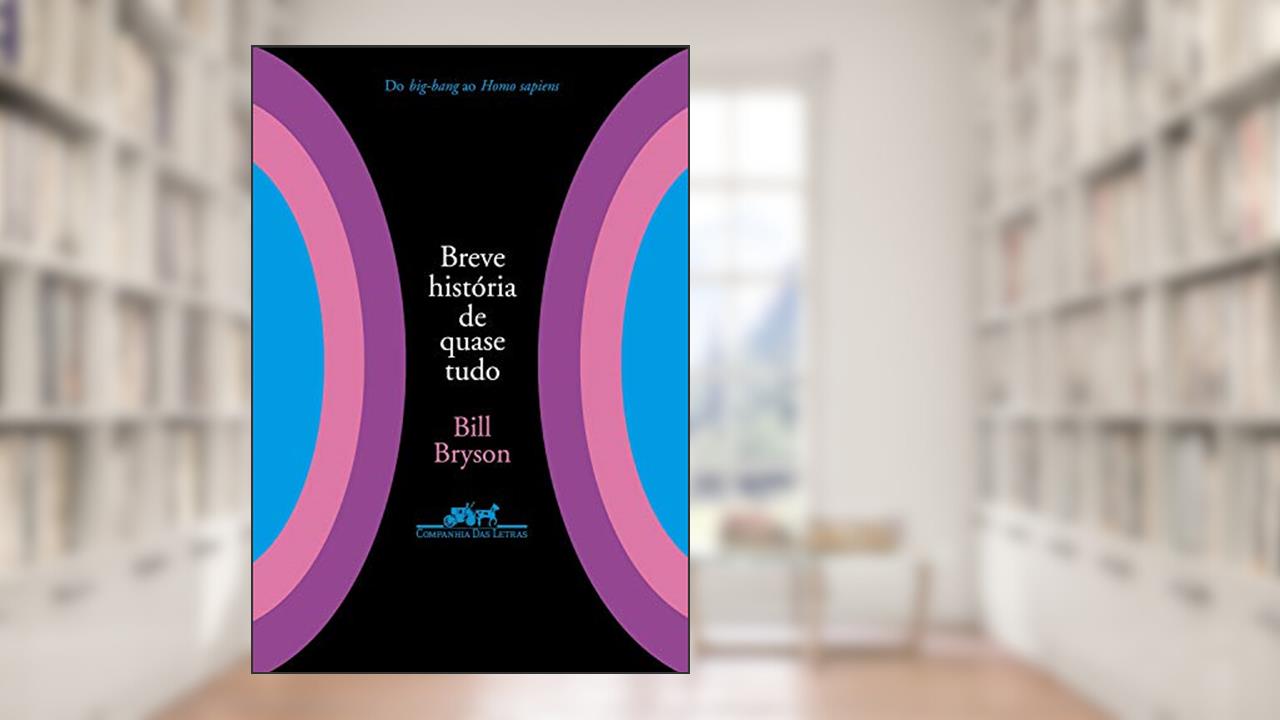Breve história de quase tudo, do autor Bill Bryson