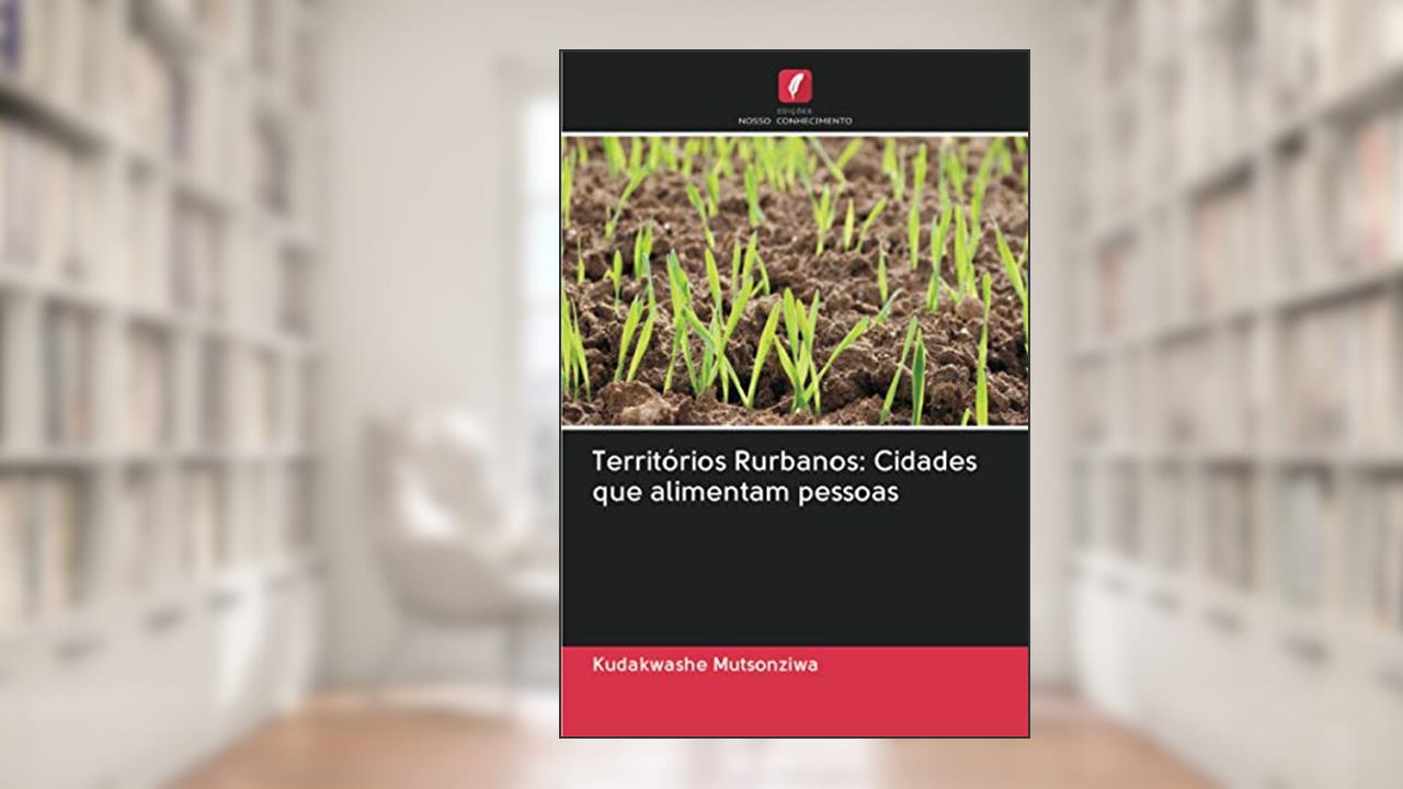 Capa de Territórios Rurbanos: Cidades que alimentam pessoas, do autor Kudakwashe Mutsonziwa