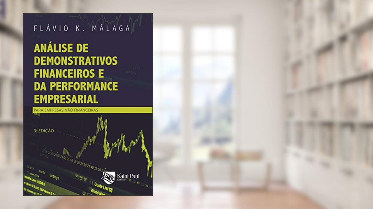 Capa de Análise de Demonstrativos Financeiros e da Performance Empresarial: Para Empresas Não Financeiras, do autor Flávio K. Málaga