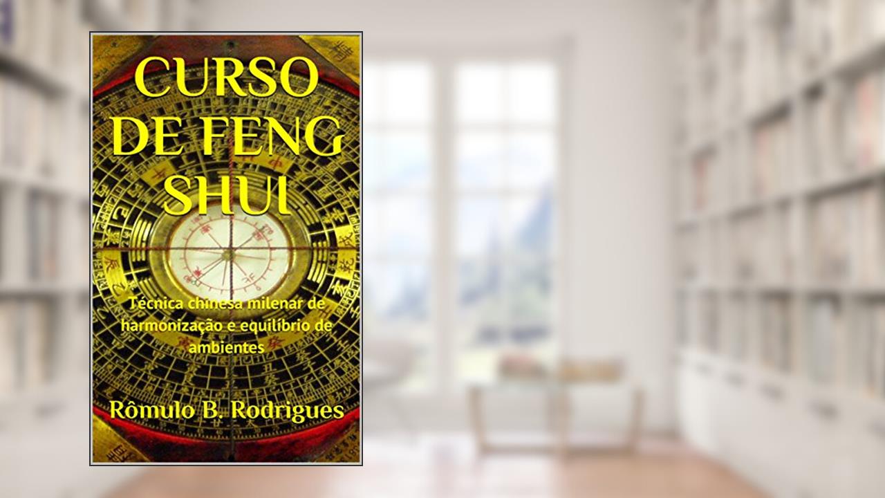Capa de CURSO DE FENG SHUI COM CERTIFICADO EM PDF: Técnica chinesa milenar de harmonização e equilíbrio de ambientes, do autor Rômulo Rodrigues