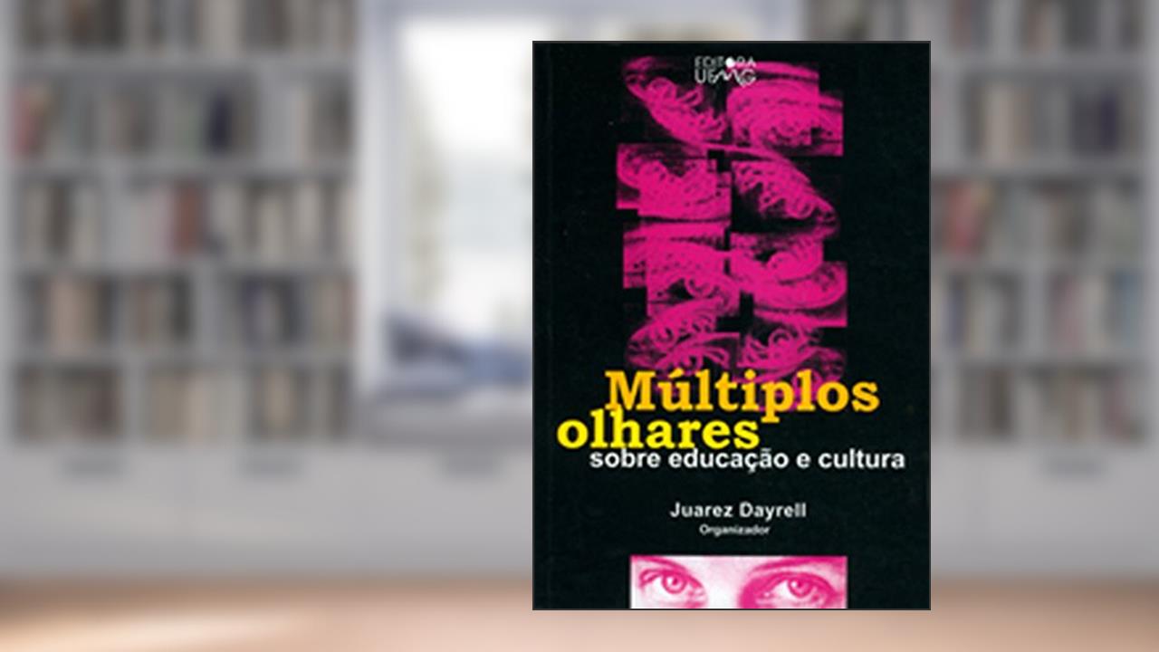 Capa de Multiplos Olhares Sobre Educaçao E Cultura, do autor Juarez Dayrell