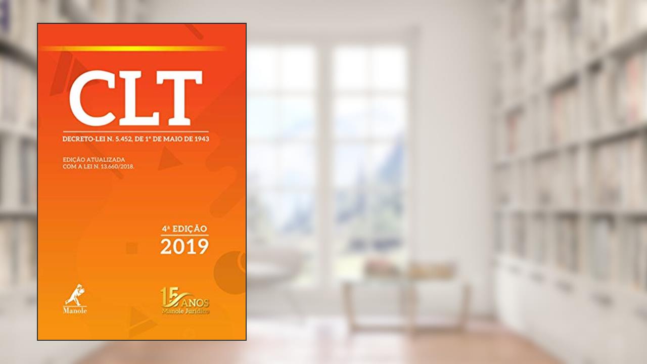 CLT: Decreto-lei n. 5.452, de 1º de maio de 1943 4ª Edição, do autor Editoria Jurídica da Editora Manole